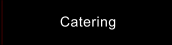 Catering