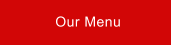 Our Menu