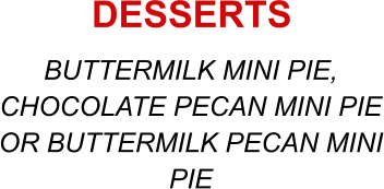 BUTTERMILK MINI PIE, CHOCOLATE PECAN MINI PIE OR BUTTERMILK PECAN MINI PIE DESSERTS