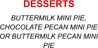 BUTTERMILK MINI PIE, CHOCOLATE PECAN MINI PIE OR BUTTERMILK PECAN MINI PIE DESSERTS